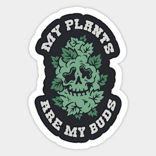 My Plants Are My Buds // Funny Gardening Skull Sticker